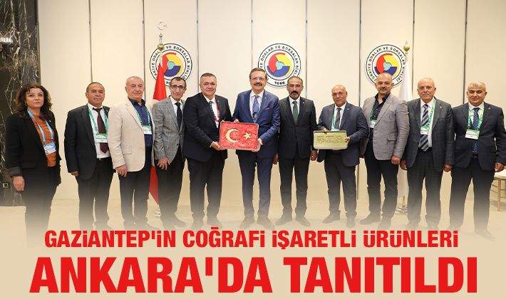 GAZİANTEP’İN COĞRAFİ İŞARETLİ ÜRÜNLERİ ANKARA'DA TANITILDI