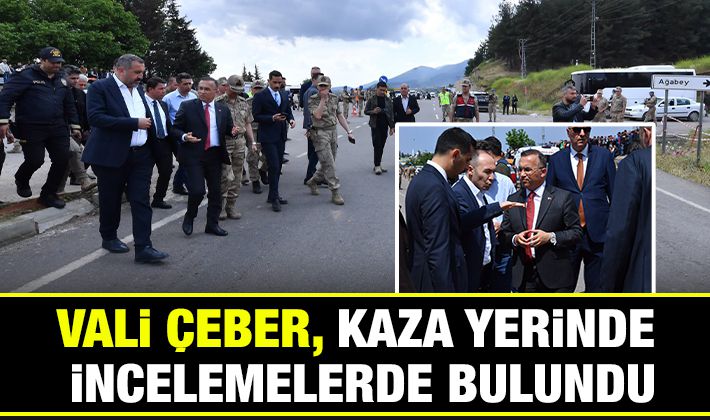 Vali Çeber, kaza yerinde incelemelerde bulundu