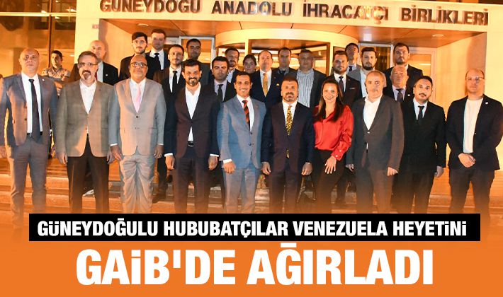 Güneydoğulu Hububatçılar Venezuela Heyetini GAİB’de Ağırladı