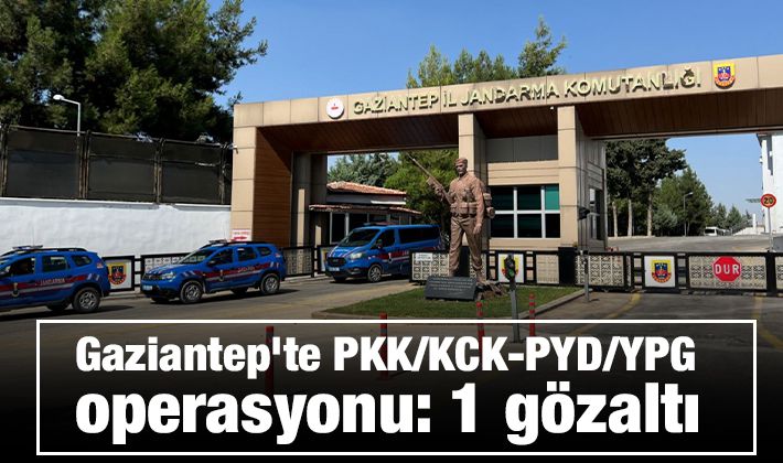 Gaziantep'te PKK/KCK-PYD/YPG operasyonu: 1 gözaltı