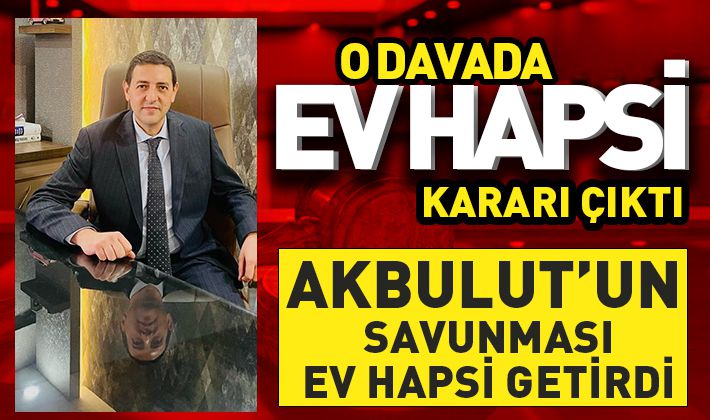 O DAVADA EV HAPSİ KARARI ÇIKTI