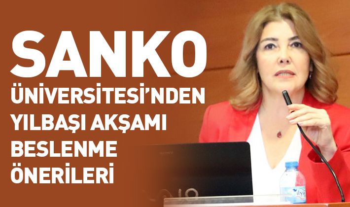 SANKO ÜNİVERSİTESİ’NDEN YILBAŞI AKŞAMI BESLENME ÖNERİLERİ