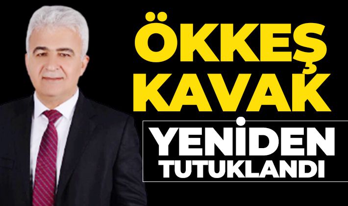 Ökkeş Kavak yeniden tutuklandı