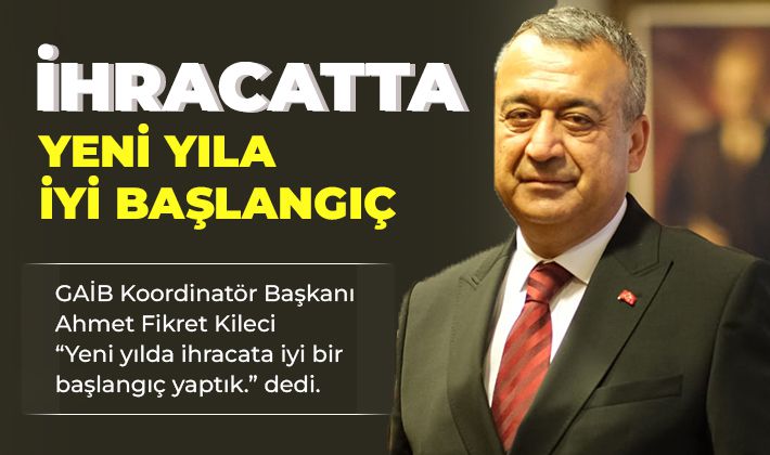 İHRACATTA YENİ YILA İYİ BAŞLANGIÇ