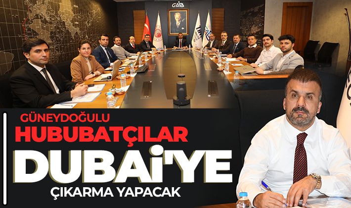 Güneydoğulu Hububatçılar Dubai'ye Çıkarma Yapacak