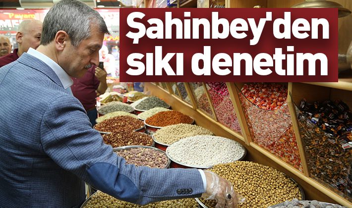 Şahinbey'den sıkı denetim