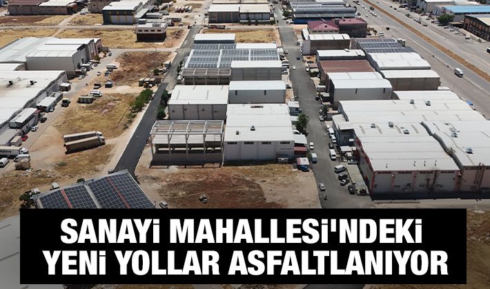 SANAYİ MAHALLESİ’NDEKİ YENİ YOLLAR ASFALTLANIYOR