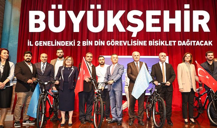 BÜYÜKŞEHİR,  İL GENELİNDEKİ 2 BİN DİN GÖREVLİSİNE BİSİKLET DAĞITACAK 