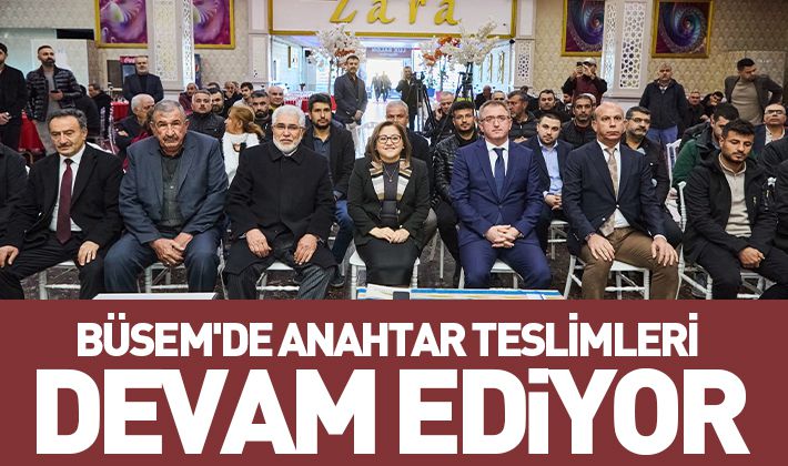 BÜSEM'DE ANAHTAR TESLİMLERİ DEVAM EDİYOR