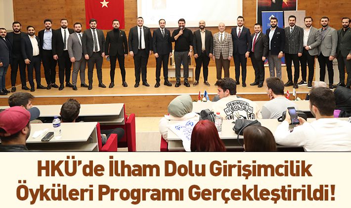 HKÜ’de İlham Dolu Girişimcilik Öyküleri Programı Gerçekleştirildi!