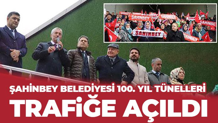 Şahinbey Belediyesi 100. Yıl Tünelleri trafiğe açıldı