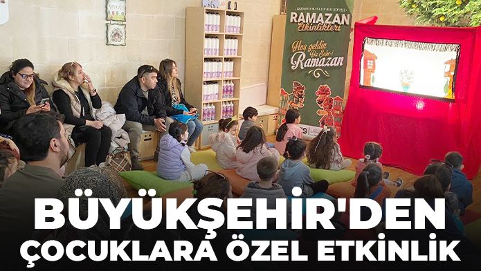 BÜYÜKŞEHİR'DEN ÇOCUKLARA ÖZEL ETKİNLİK