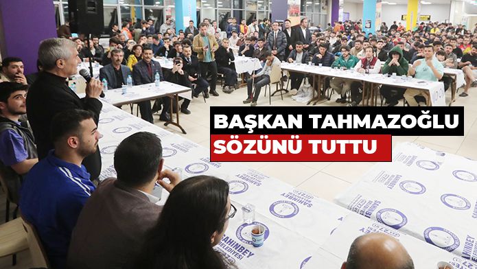 BAŞKAN TAHMAZOĞLU SÖZÜNÜ TUTTU