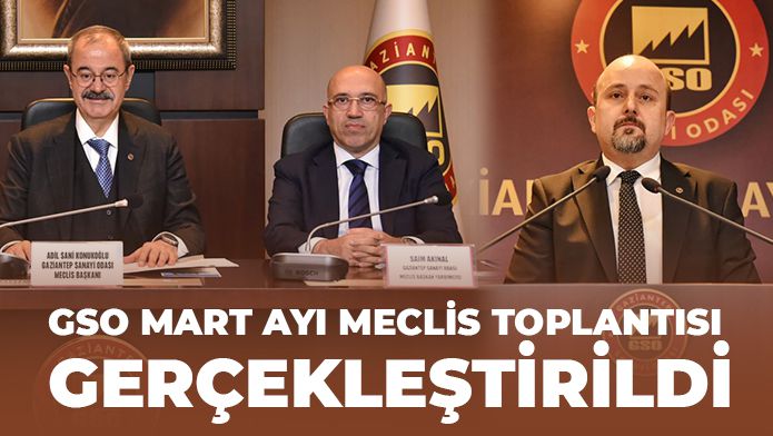 GSO MART AYI MECLİS TOPLANTISI GERÇEKLEŞTİRİLDİ