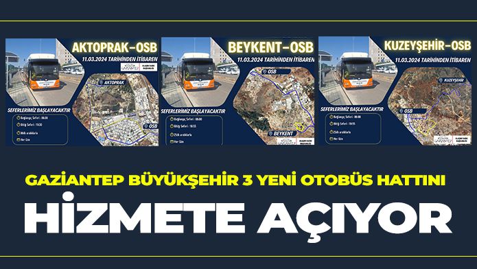 GAZİANTEP BÜYÜKŞEHİR 3 YENİ OTOBÜS HATTINI HİZMETE AÇIYOR