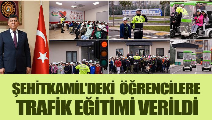 ŞEHİTKAMİL’DEKİ  ÖĞRENCİLERE TRAFİK EĞİTİMİ VERİLDİ