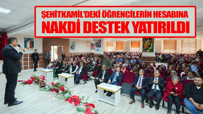 ŞEHİTKAMİL’DEKİ ÖĞRENCİLERİN HESABINA NAKDİ DESTEK YATIRILDI