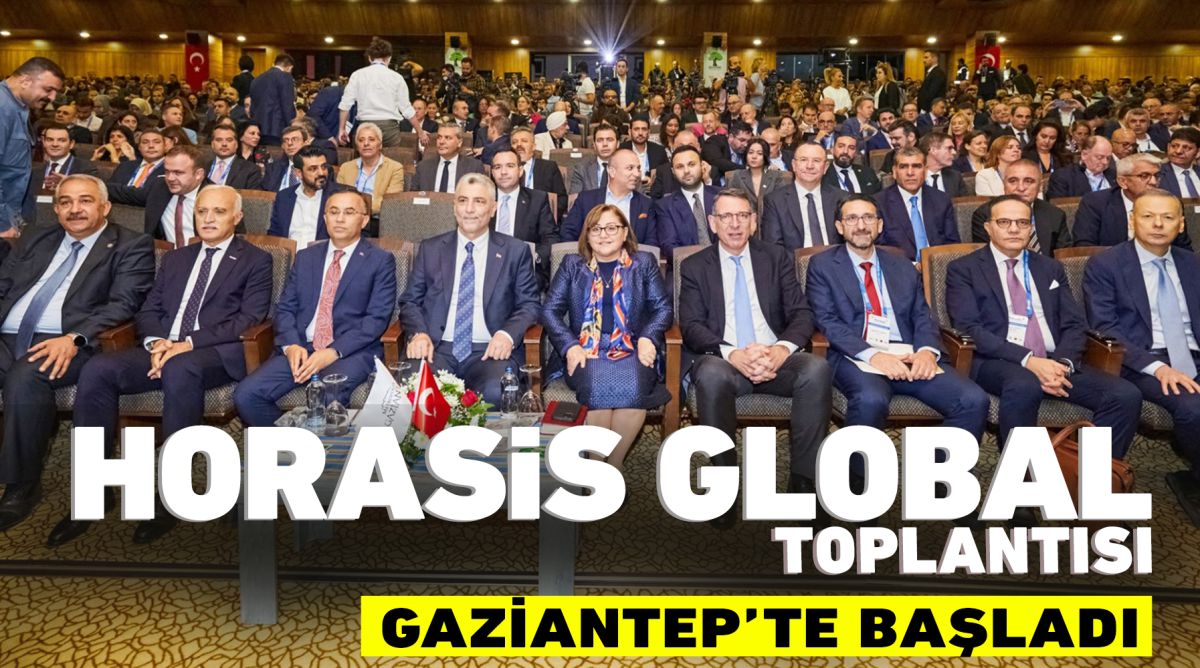 HORASİS GLOBAL TOPLANTISI GAZİANTEP’TE BAŞLADI