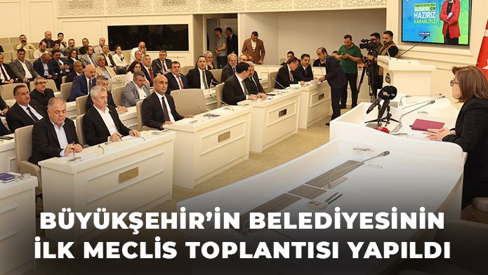 GAZİANTEP BÜYÜKŞEHİR BELEDİYE MECLİSİ’NİN YENİ DÖNEM İLK TOPLANTISI YAPILDI