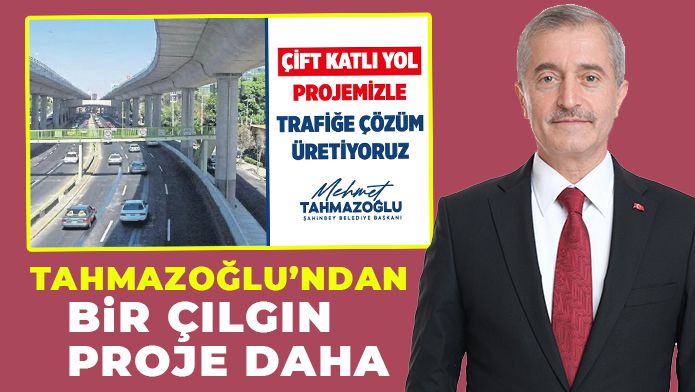 TAHMAZOĞLU'NDAN BİR ÇILGIN PROJE DAHA