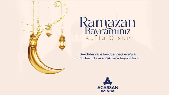 ACARSAN HOLDİNG RAMAZAN BAYRAMINI KUTLADI