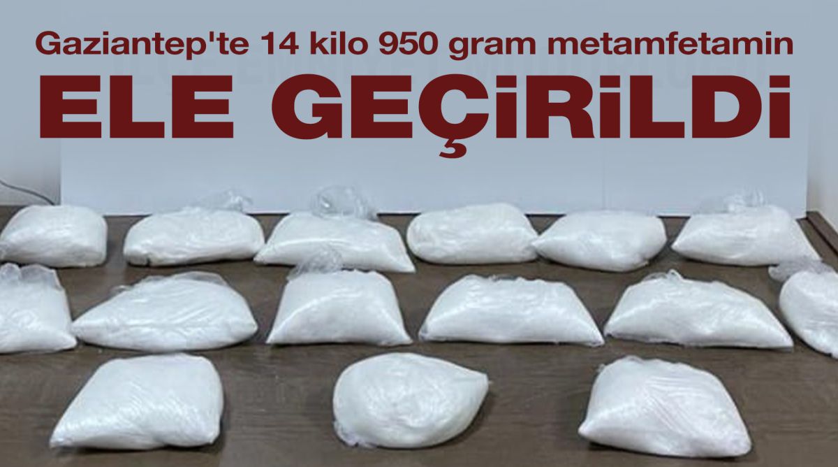 Gaziantep'te 14 kilo 950 gram metamfetamin ele geçirildi