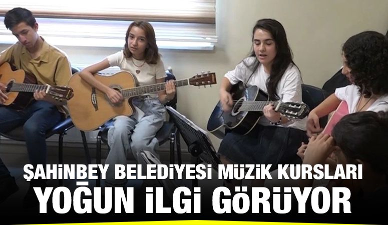 ŞAHİNBEY BELEDİYESİ MÜZİK KURSLARI YOĞUN İLGİ GÖRÜYOR