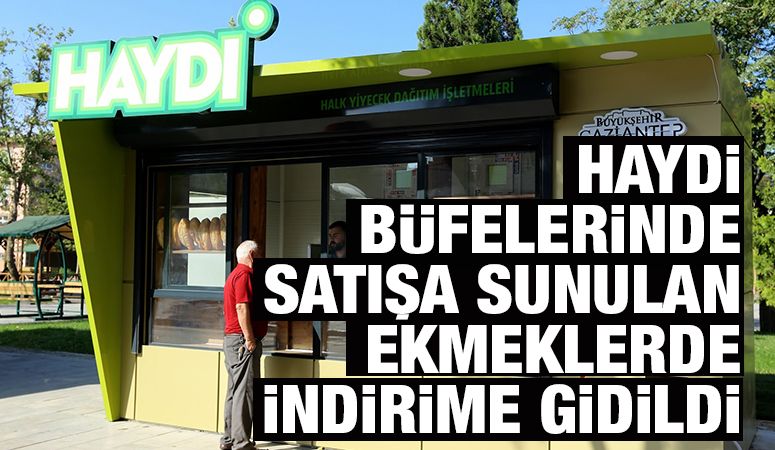 HAYDİ BÜFELERİNDE SATIŞA SUNULAN EKMEKLERDE İNDİRİME GİDİLDİ