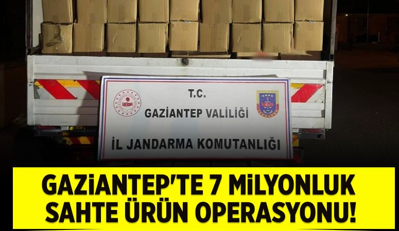 Gaziantep'te 7 milyonluk sahte ürün operasyonu!