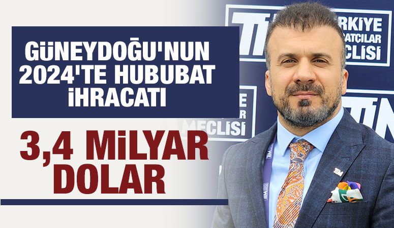 Güneydoğu’nun 2024’te hububat ihracatı 3,4 milyar dolar