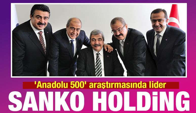 'Anadolu 500' araştırmasında lider SANKO Holding