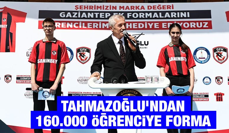 TAHMAZOĞLU’NDAN 160.000 ÖĞRENCİYE FORMA 
