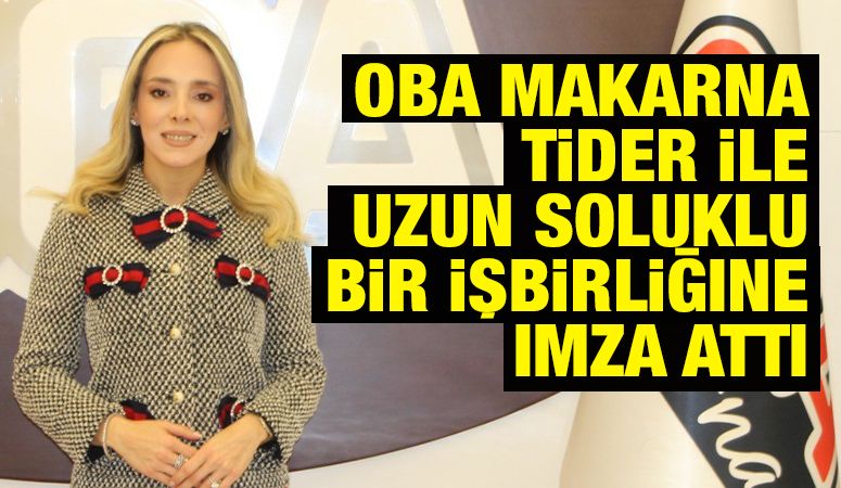 Oba Makarna TİDER ile uzun soluklu bir işbirliğine imza attı