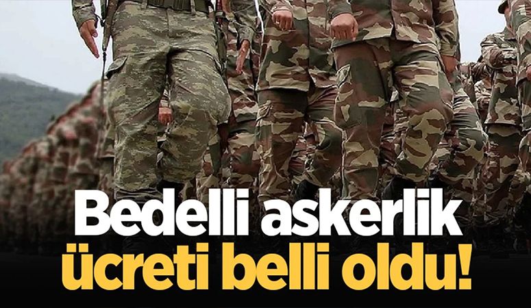 Bedelli askerlik ücretleri belli oldu