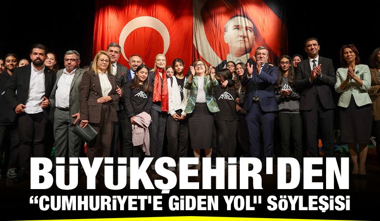 BÜYÜKŞEHİR’DEN “CUMHURİYET’E GİDEN YOL” SÖYLEŞİSİ