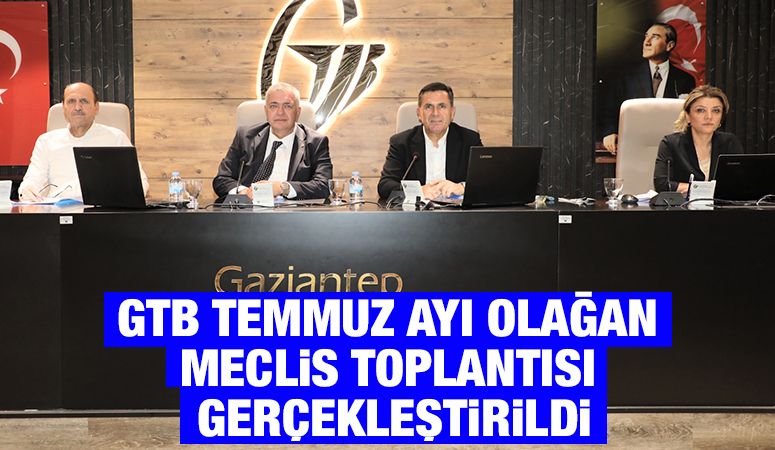 GTB TEMMUZ AYI OLAĞAN MECLİS TOPLANTISI GERÇEKLEŞTİRİLDİ