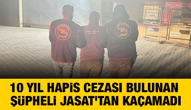 10 YIL HAPİS CEZASI BULUNAN ŞÜPHELİ JASAT’TAN KAÇAMADI