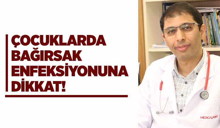 ÇOCUKLARDA BAĞIRSAK ENFEKSİYONUNA  DİKKAT