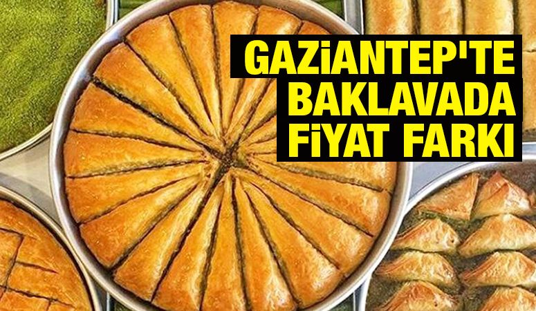 Gaziantep’te baklavada fiyat farkı