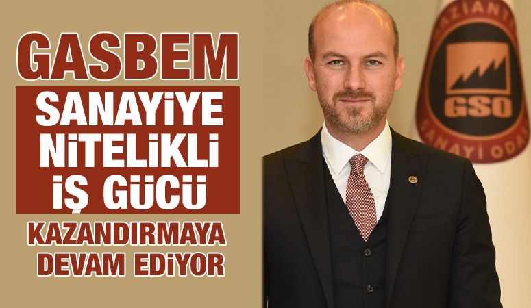 GASBEM, SANAYİYE NİTELİKLİ İŞ GÜCÜ KAZANDIRMAYA DEVAM EDİYOR