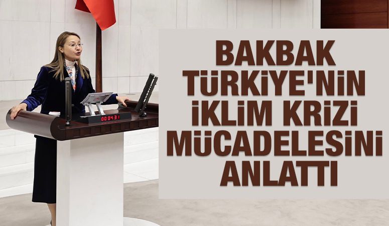 BAKBAK, TÜRKİYE’NİN İKLİM KRİZİ MÜCADELESİNİ ANLATTI