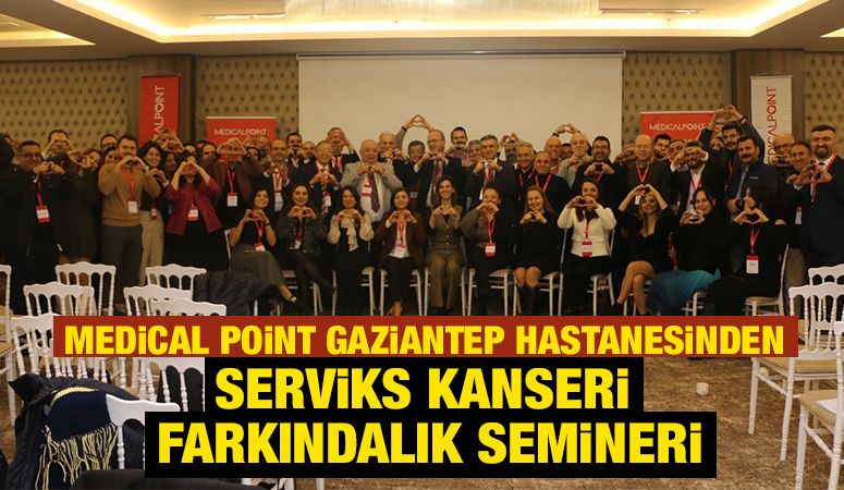 MEDİCAL POİNT GAZİANTEP HASTANESİNDEN SERVİKS KANSERİ FARKINDALIK SEMİNERİ