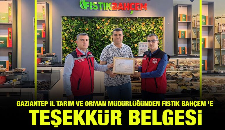 GAZİANTEP İL TARIM VE ORMAN MÜDÜRLÜĞÜNDEN FISTIK BAHÇEM 'E TEŞEKKÜR BELGESİ