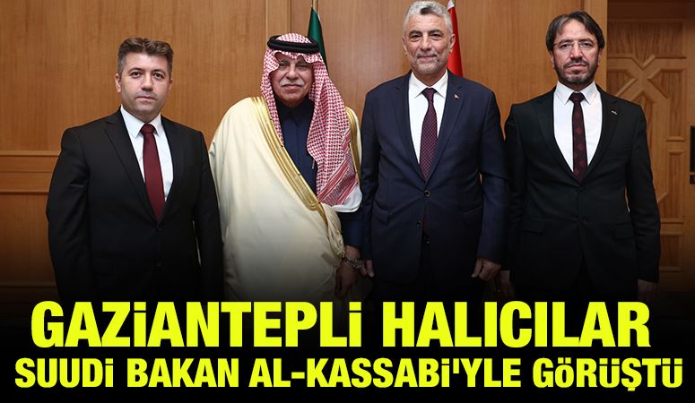 Gaziantepli Halıcılar Suudi Bakan Al-Kassabi’yle Görüştü