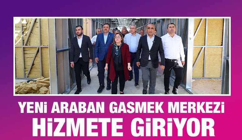 YENİ ARABAN GASMEK MERKEZİ HİZMETE GİRİYOR