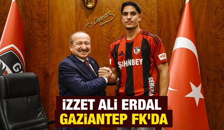 İZZET ALİ ERDAL GAZİANTEP FK’DA