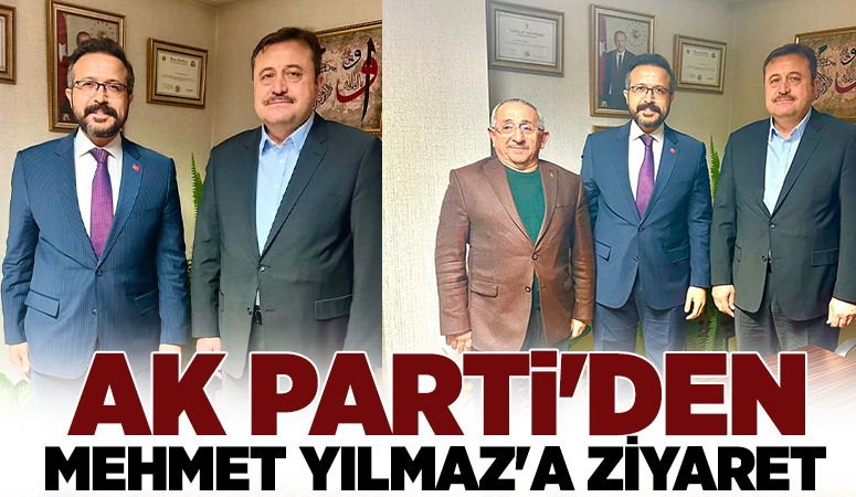 AK PARTİ'DEN MEHMET YILMAZ'A ZİYARET