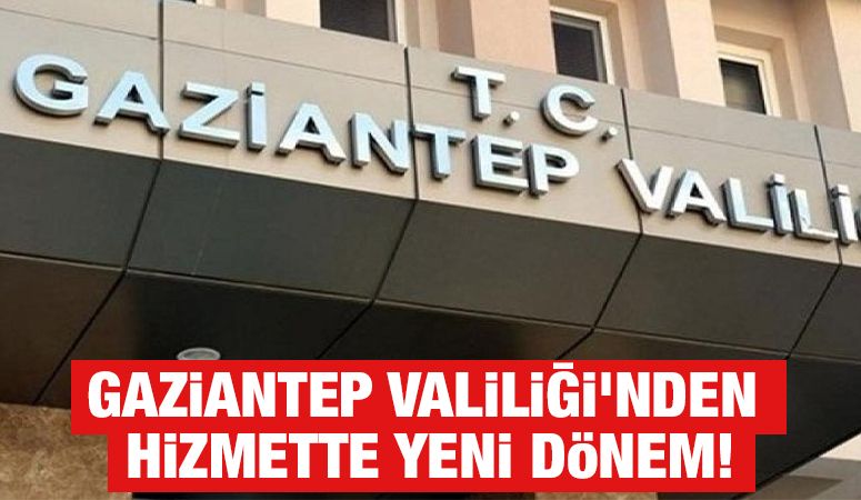 Gaziantep Valiliği'nden Hizmette Yeni Dönem!