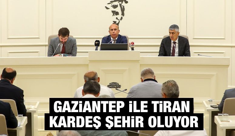 Gaziantep İle Tiran Kardeş Şehir Oluyor