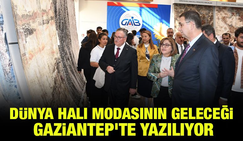 Dünya Halı Modasının Geleceği Gaziantep’te Yazılıyor